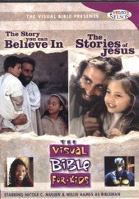 The Visual Bible For Kids: The Story you can Believe In/ The Stories of Jesus