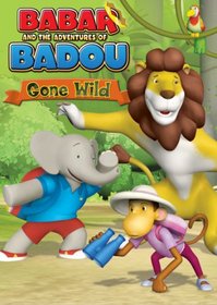 Babar & The Adventures of Badou: Gone Wild