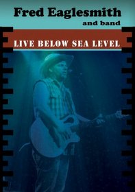 Fred Eaglesmith: Live Below Sea Level