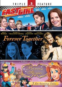 Fast Girl / Forever Together / Princess Stories - Triple Feature