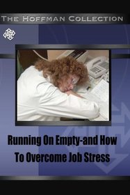 Running On Empty-and How To Overcome Job Stress