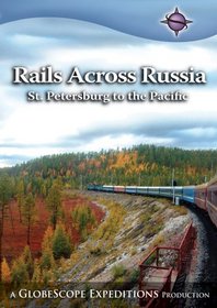Rails Across Russia St. Pertesburg to the Pacific