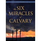 The Six Miracles of Calvary