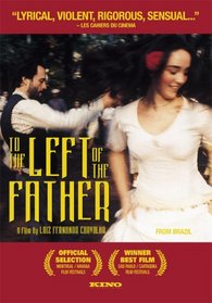 To the Left of the Father: A Film by Luiz Fernando Carvalho