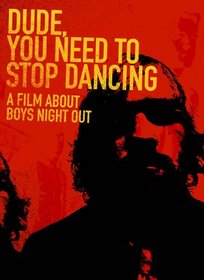 Boys Night Out: Dude You Need to Stop Dancing