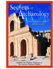 Secrets of Archaeology: Roman Empire & Beyond