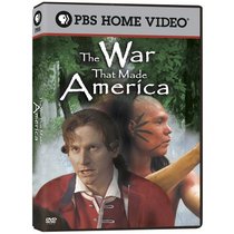 The War That Made America: The Story of the French and Indian War