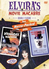 Elvira's Movie Macabre: The Doomsday Machine / The Werewolf Of Washington (Double Feature)