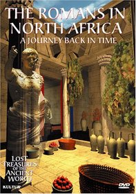 The Romans in North Africa: A Journey Back in Time (Lost Treasures of the Ancient World)
