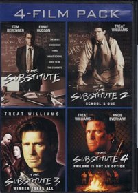 The Substitute / The Substitute 2: School's Out / The Substitute 3: Winner Takes All / The Substitute 4: Failure Is Not an Option