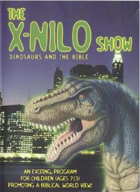 The X-Nilo Show: Dinosaurs and the Bible