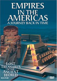 Empires in the Americas: A Journey Back in Time (Lost Treasures of the Ancient World)