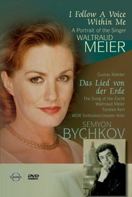 I Follow a Voice Within Me: A Portrait of the Singer Waltraud Meier (Das Lied von der Erde: Gustav Mahler)