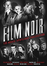 Film Noir 10-Movie Spotlight Collection (Double Indemnity / Touch of Evil / This Gun for Hire / The Glass Key / Phantom Lady / The Blue Dahlia / Black Angel / The Killers / The Big Clock / Criss Cross)