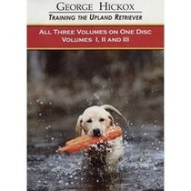 Training The Upland Retriever: All Three Volumes on One Disc  (Volumes 1, 2, 3)