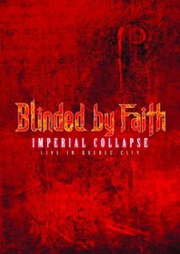 Blinded By Faith: Imperial Collapse - Live in Quebec City