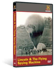 Man, Moment, Machine: Lincoln and the Flying Spying Machine