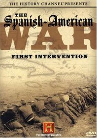 The History Channel Presents The Spanish-American War - First Intervention