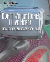 Don't Worry Honey, I Live Here - How Locals Celebrate Mardi Gras
