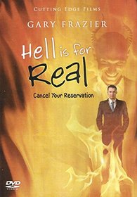Hell Is for Real: Cancel Your Reservation