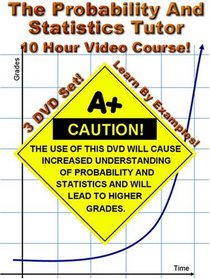 The Probability and Statistics Tutor - 10 Hour Course - 3 DVD Set - Learn By Examples!