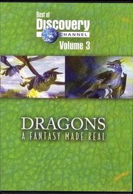 Dragons - A Fantasy Made Real (Best of Discovery Channel Volume 3)