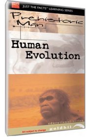 Just The Facts: Prehistoric Man - Human Evolution