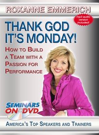 Thank God It's Monday - How to Build a Team with a Passion for Performance - Seminars On Demand Team Building Leadership Training Video - Speaker Roxanne Emmerich - Includes Streaming Video + DVD + Streaming Audio + MP3 Audio - Compatible with All Devices