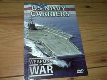 US Navy Carriers: Weapons of War