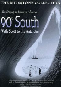 90 Degrees South: With Scott to the Antarctic