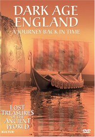 Dark Age England: A Journey Back in Time (Lost Treasures of the Ancient World)