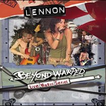 Lennon: Beyond Warped Live Music Series (2005)