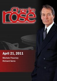 Charlie Rose - Michele Flournoy / Richard Serra  (April 21, 2011)
