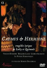 Cadmus & Hermione, tragédie lyrique de Lully et Quinalut / Dumestre, Le Poème Harmonique, Lazar (Opéra Comique 2008)