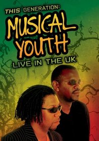 This Generation: Musical Youth - Live in the UK