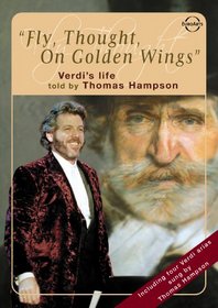 Fly, Thought, on Golden Wings -  Giuseppe Verdi's Life