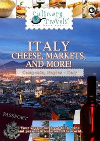 Culinary Travels Italy Cheese, Markets, and More!