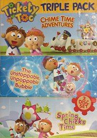 Tickety Toc Triple Pack: Chime Time Adventures, The Unstoppable, Unpoppable Bubble, & Spring Chicks Time