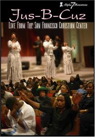 Jus-B-Cuz: Live From the San Francisco Christian Center