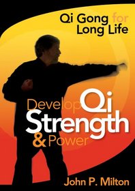 John P. Milton: Develop Qi Strength & Power / Qi Gong for Long Life