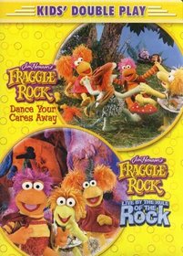 KIDS' DOUBLE PLAY - FRAGGLE ROCK - DANCE YOUR CARES AWAY/LIVE BY THE RULE OF THE ROCK