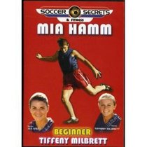 Soccer Secrets & Fitness Starring Mia Hamm & Tiffeny Milbrett