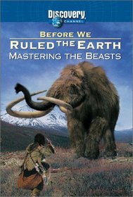 Before We Ruled the Earth - Mastering the Beasts