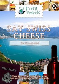 Culinary Travels Swiss Cheese