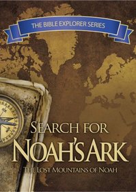 The Bible Explorer Series: In Search of Noah's Ark