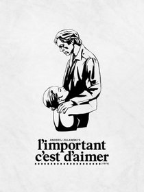 Andrzej Zulawski's L'important C'est D'aimer (The Important Thing Is To Love, 1975) UNCUT Premium Signature Edition [LIMITED: 2,000 Numbered Sets] by MONDO VISION