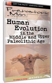 Just The Facts: Prehistoric Man - Human Evolution Upper Paleolithic