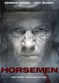 Horsemen (2009) Dennis Quaid; Ziyi Zhang; Clifton Collins Jr.