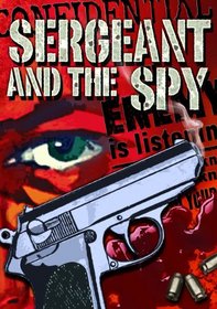 Sergeant and the Spy, The