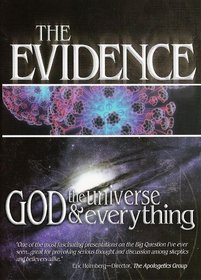 The Evidence: God, the Universe & Everything